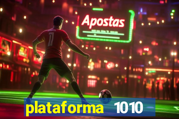 plataforma 1010 jogo do tigre