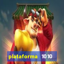 plataforma 1010 jogo do tigre