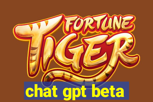 chat gpt beta