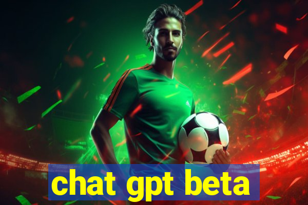 chat gpt beta