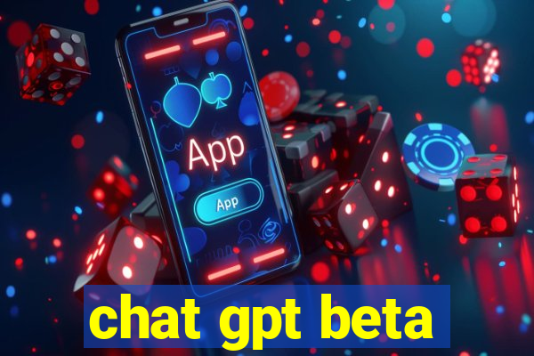 chat gpt beta