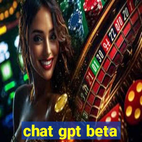 chat gpt beta