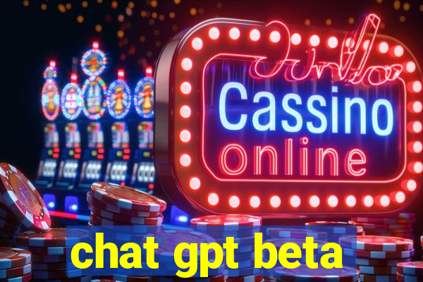 chat gpt beta