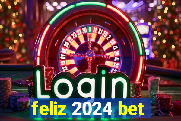 feliz 2024 bet