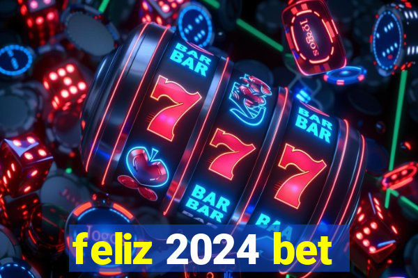 feliz 2024 bet