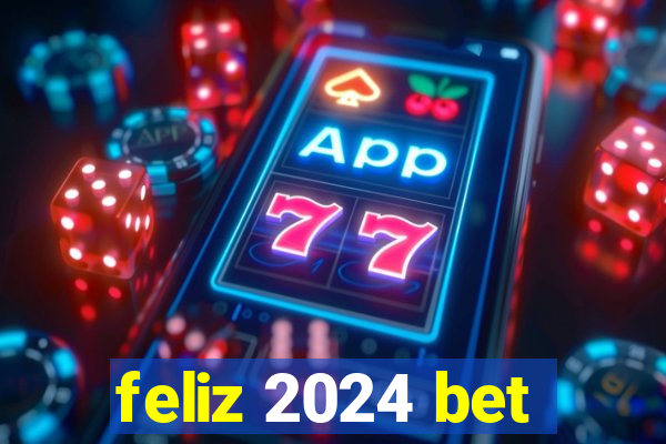 feliz 2024 bet