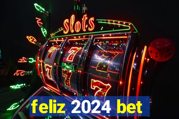 feliz 2024 bet