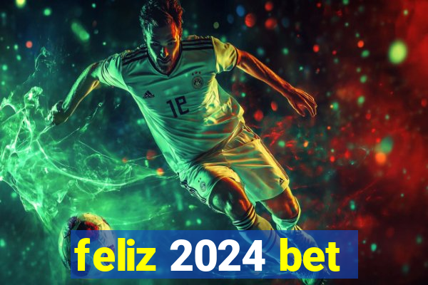 feliz 2024 bet