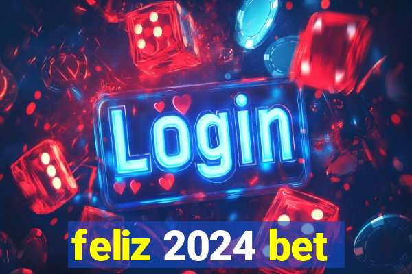 feliz 2024 bet