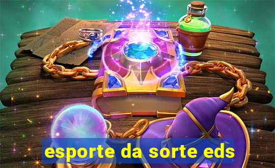 esporte da sorte eds