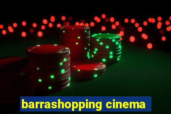 barrashopping cinema