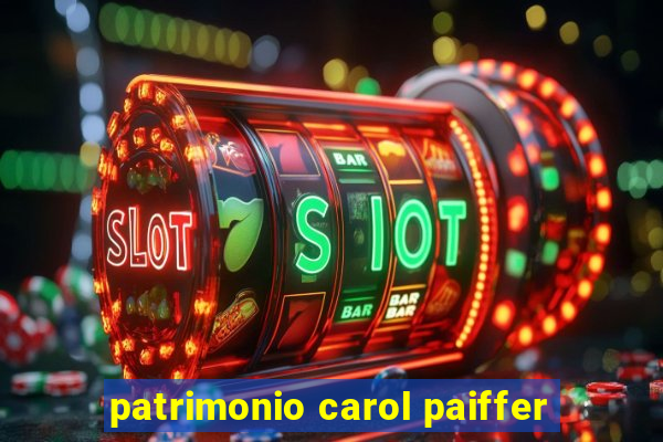 patrimonio carol paiffer