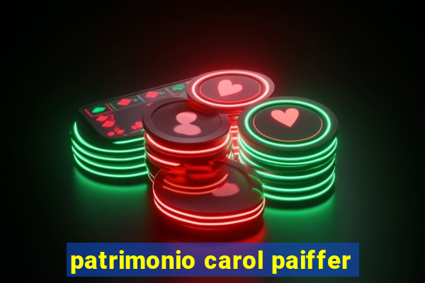 patrimonio carol paiffer