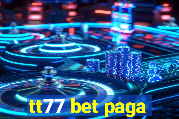 tt77 bet paga