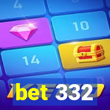 bet 332