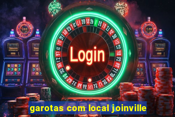 garotas com local joinville