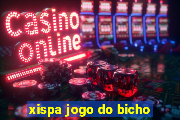 xispa jogo do bicho