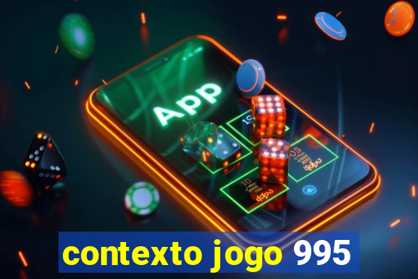 contexto jogo 995