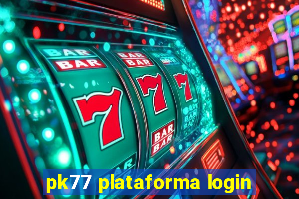 pk77 plataforma login