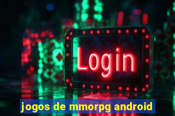 jogos de mmorpg android