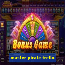 master pirate trello