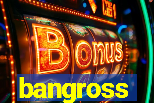 bangross