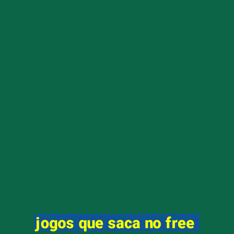 jogos que saca no free