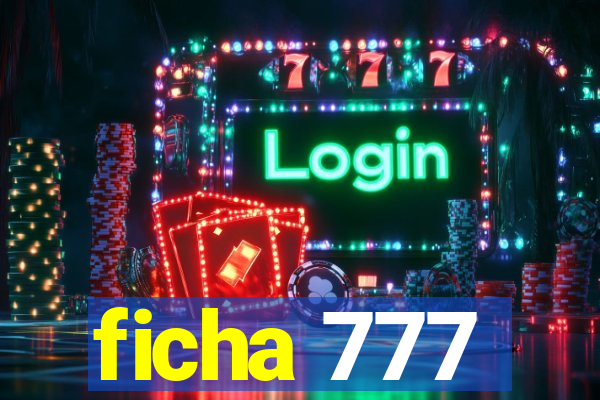 ficha 777