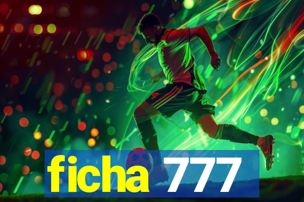 ficha 777