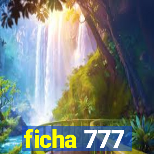 ficha 777