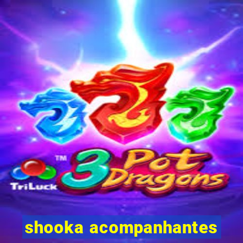 shooka acompanhantes