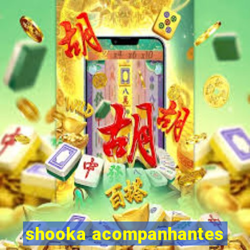 shooka acompanhantes