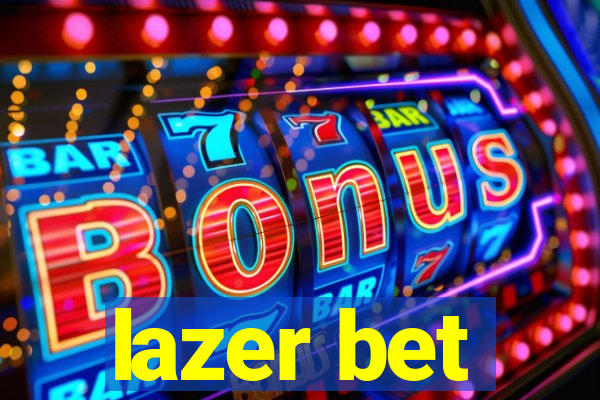 lazer bet