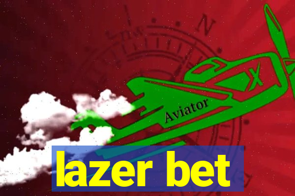 lazer bet