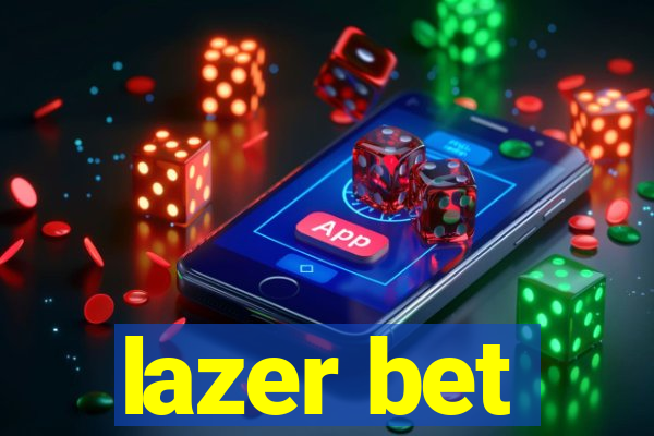 lazer bet