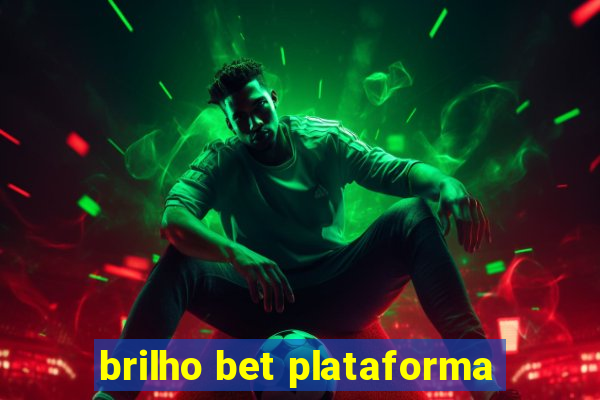 brilho bet plataforma