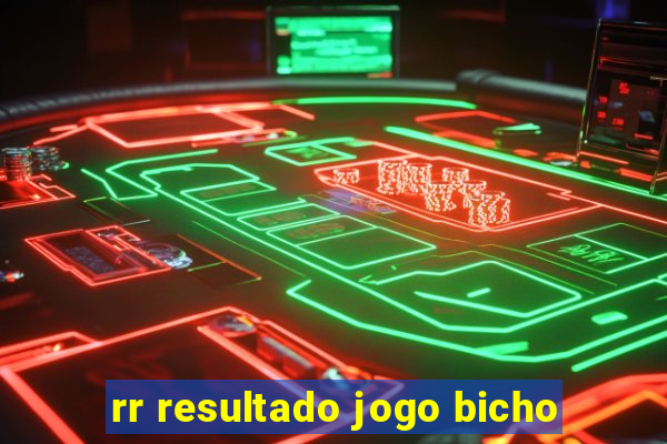 rr resultado jogo bicho