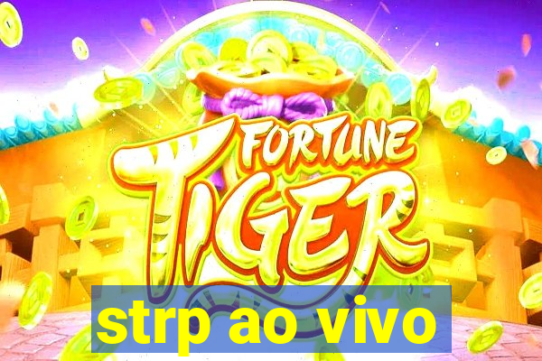 strp ao vivo