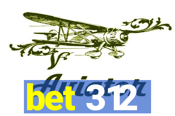 bet 312