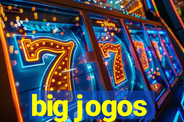 big jogos