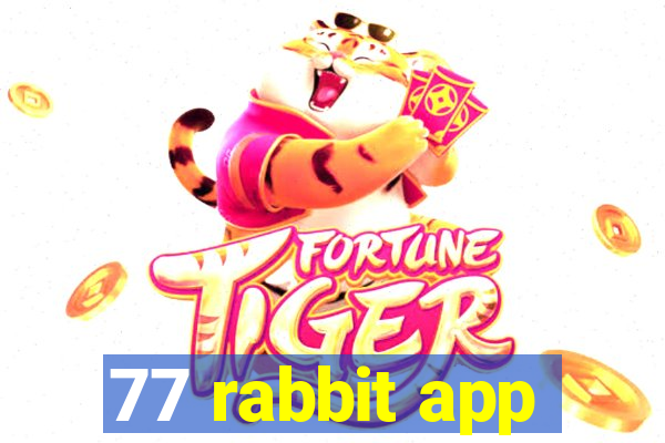 77 rabbit app