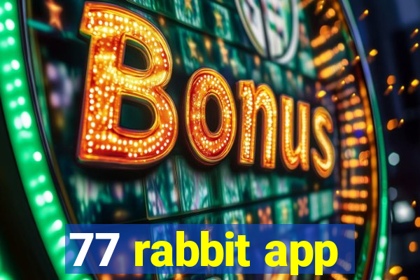 77 rabbit app