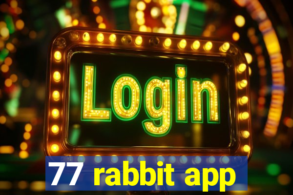 77 rabbit app