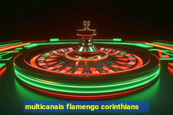 multicanais flamengo corinthians