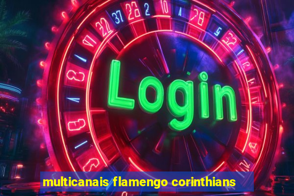 multicanais flamengo corinthians