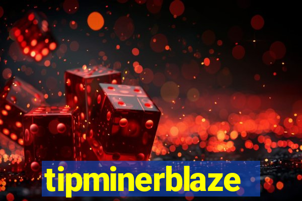 tipminerblaze