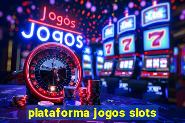 plataforma jogos slots