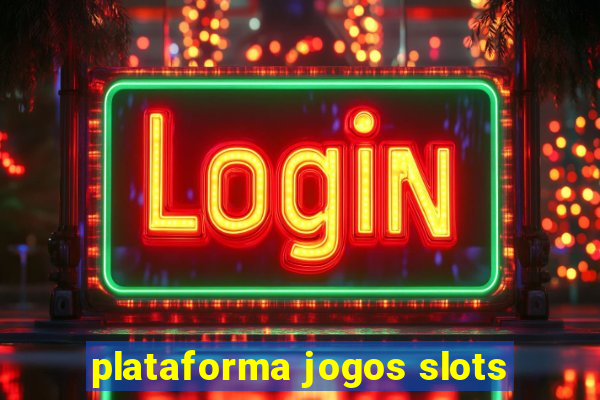 plataforma jogos slots