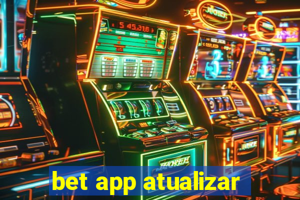 bet app atualizar