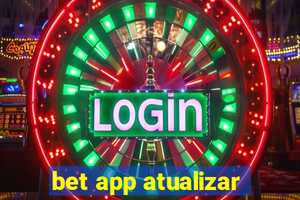 bet app atualizar